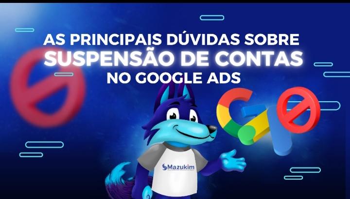 As principais dúvidas sobre suspensão de contas no Google Ads