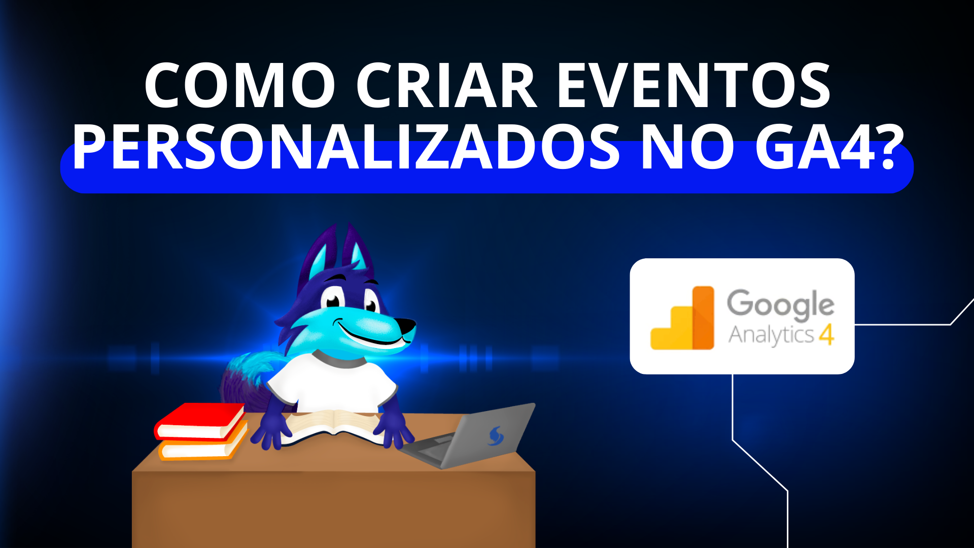 Como criar eventos personalizados no GA4?