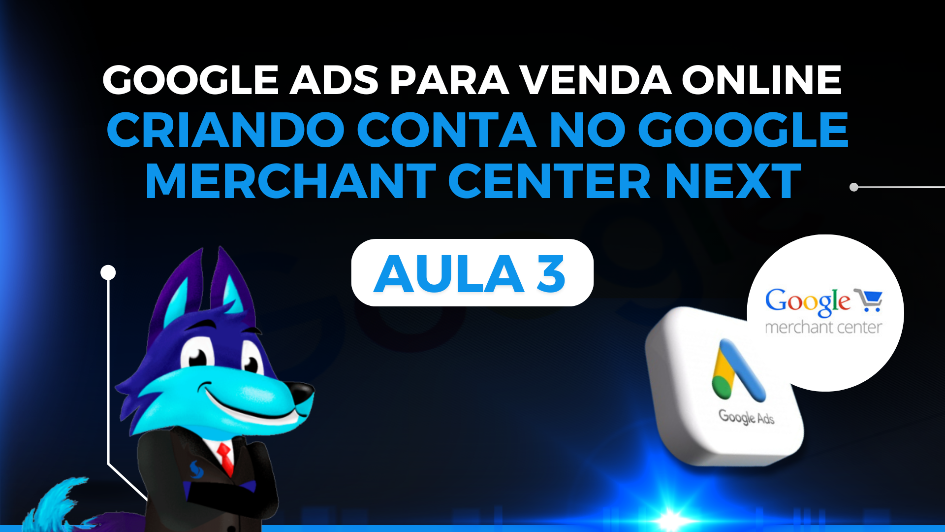 Curso de Google Ads para Venda Online - Aula 03: Como criar uma conta no Google Merchant Center Next?