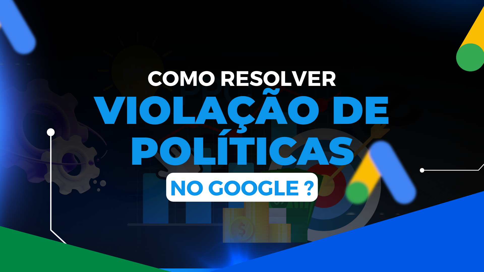 Suspensão de Conta no Google Ads – Como Resolver Violação de Políticas do Google? 